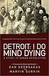 Detroit: I Do Mind Dying: A Study in Urban Revolution