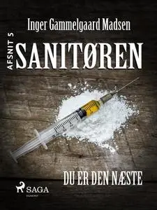 «Sanitøren 5: Du er den næste» by Inger Gammelgaard Madsen