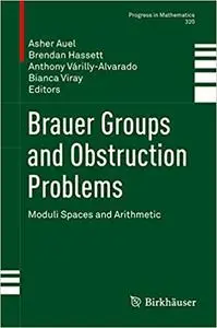 Brauer Groups and Obstruction Problems: Moduli Spaces and Arithmetic (Repost)