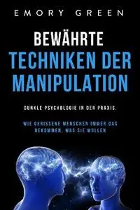 Emory Green - Bewährte Techniken der Manipulation