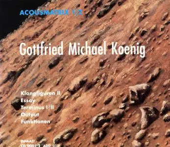Gottfried Michael Koenig - Acousmatrix 1-2, The Electronic Works (1990) {2CD Set BVHAAST CD 9001-2}
