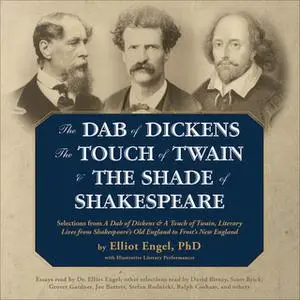 «The Dab of Dickens, The Touch of Twain, and The Shade of Shakespeare» by Elliot Engel (Ph.D.)