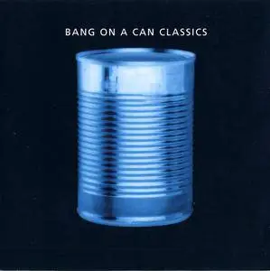 Bang On A Can - Classics (2002)