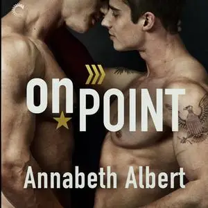 «On Point: Out of Uniform, #3» by Annabeth Albert