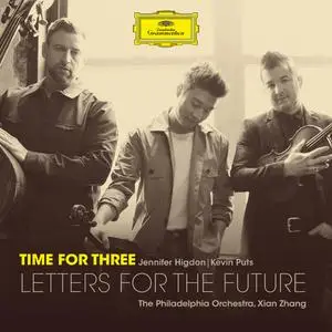 Time For Three, Jennifer Higdon, Kevin Puts, The Philadelphia Orchestra & Xian Zhang - Letters for the Future (2022)