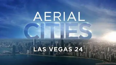 Smithsonian Channel - Aerial Cities: Las Vegas 24 (2018)