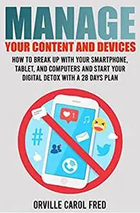 Manage Your Content and Devices: How To Break Up With Your Smartphone