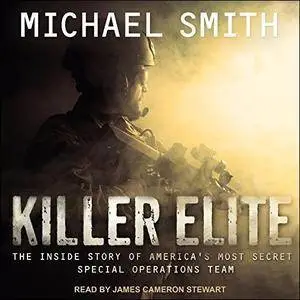 Killer Elite: Completely Revised and Updated: The Inside Story of America's Most Secret Special Operations Team [Audiobook]