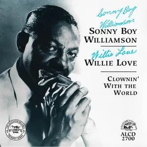Sonny Boy Williamson, Willie Love - Clownin' With The World [Recorded 1951-1954] (1993)