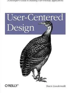 User-Centered Design: A Developer's Guide to Building User-Friendly Applications