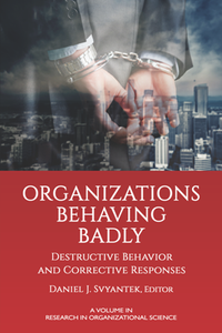 Organizations Behaving Badly : Destructive Behavior and Corrective Responses