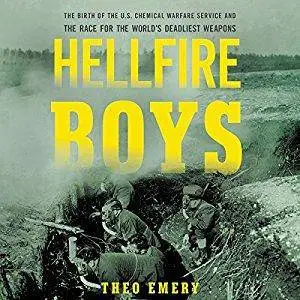 Hellfire Boys: The Birth of the U.S. Chemical Warfare Service and the Race for the World’s Deadliest Weapons [Audiobook]