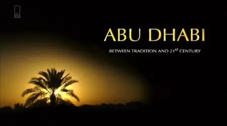 National Geographic - Abu Dhabi: Between Tradition and 21st Century (2012)