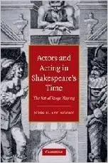 Actors and Acting in Shakespeare's Time: The Art of Stage Playing