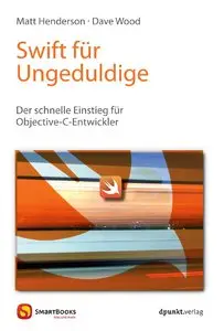 Swift für Ungeduldige: Der schnelle Einstieg für Objective-C-Entwickler 