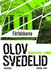 «Förfalskarna : En Roland Hassel-thriller» by Olov Svedelid