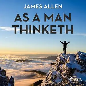 «As A Man Thinketh» by James Allen