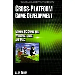 Cross Platform Game Development: Make PC Games for Windows, Linux and Mac
