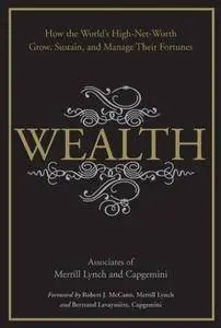 Wealth: How the World's High-Net-Worth Grow, Sustain, and Manage Their Fortunes (Repost)