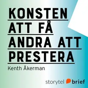 «Konsten att få andra att prestera» by Kenth Åkerman
