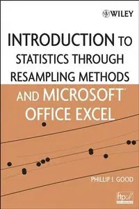 Introduction to Statistics Through Resampling Methods and Microsoft Office Excel (Repost)
