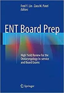 ENT Board Prep: High Yield Review for the Otolaryngology In-service and Board Exams (Repost)