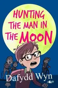 «Hunting the Man in the Moon» by Dafydd Wyn