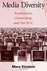 Media Diversity: Economics, Ownership, and the Fcc (Routledge Communication Series) by Mara Einstei [Repost]