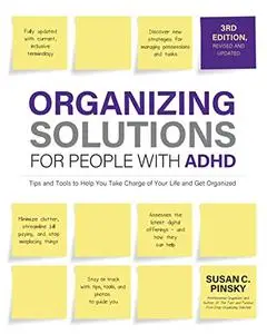 Organizing Solutions for People with ADHD: Tips and Tools to Help You Take Charge of Your Life, 3rd Edition