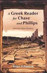 A Greek Reader for Chase and Phillips: Selections from Antiquity