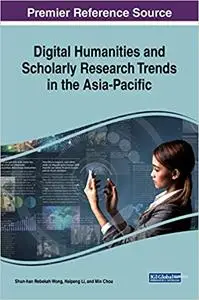 Digital Humanities and Scholarly Research Trends in the Asia Pacific