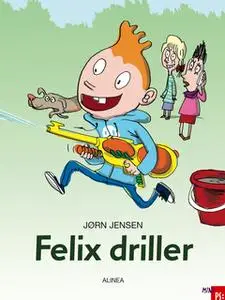 «Felix driller» by Jørn Jensen