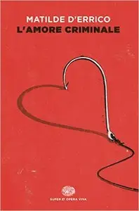 Matilde D'Errico - L'amore criminale