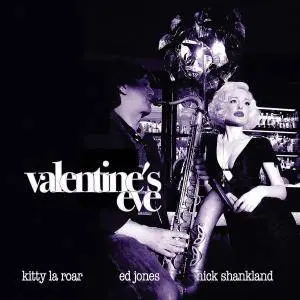 Kitty LaRoar, Ed Jones & Nick Shankland - Valentine's Eve (2016)