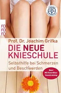 Die neue Knieschule: Selbsthilfe bei Schmerzen und Beschwerden, Auflage: 3