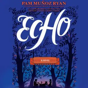 «Echo» by Pam Muñoz Ryan