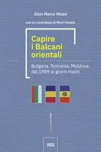 Capire i Balcani orientali - Gian Marco Moise