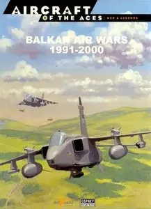 Balkan Air Wars 1991-2000 (Aircraft of The Aces: Men & Legends 52) (Repost)