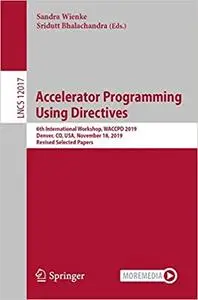 Accelerator Programming Using Directives: 6th International Workshop, WACCPD 2019, Denver, CO, USA, November 18, 2019, R