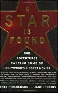 A Star Is Found: Our Adventures Casting Some of Hollywood's Biggest Movies