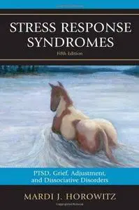 Stress Response Syndromes: PTSD, Grief, Adjustment, and Dissociative Disorders (5th edition) [Repost]