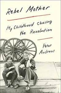 Rebel Mother: My Childhood Chasing the Revolution
