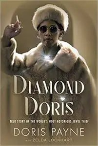 Diamond Doris: The True Story of the World's Most Notorious Jewel Thief