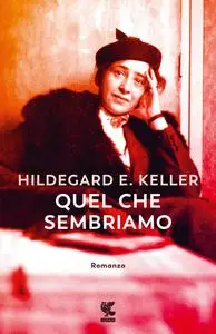 Hildegard Elisabeth Keller - Quel che sembriamo