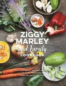 Ziggy Marley and Family Cookbook: Delicious Meals Made With Whole, Organic Ingredients from the Marley Kitchen (repost)