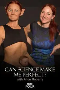 BBC - Can Science Make Me Perfect? with Alice Roberts (2018)