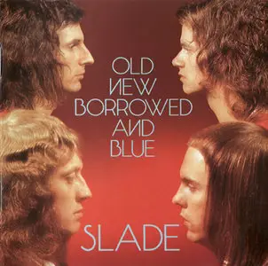Slade - Old New Borrowed And Blue (1974) [2006, Remastered + Bonus Tracks] (Repost)