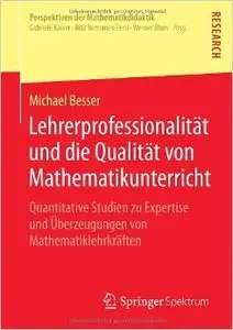Lehrerprofessionalität und die Qualität von Mathematikunterricht
