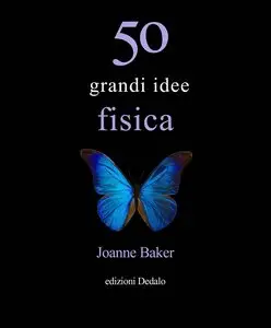 Cinquanta grandi idee di fisica