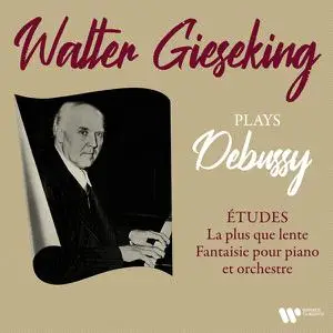 Walter Gieseking - Debussy- La plus que lente, Études & Fantaisie pour piano et orchestre (2023) [24/192]